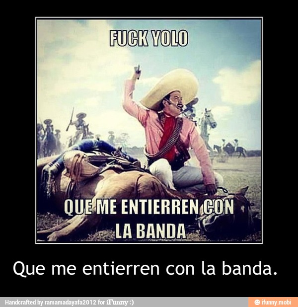 Que me entierren con la banda. - Que me entierren con la banda.