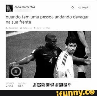 De
quando tem uma pessoa andando devagar