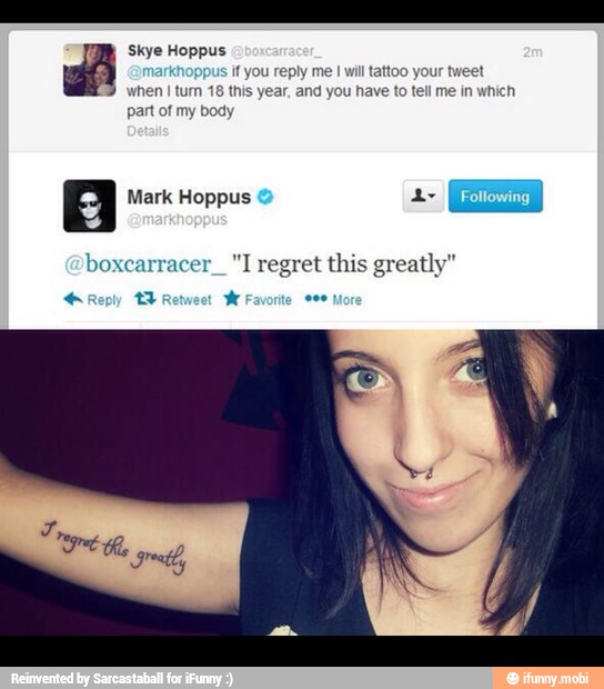 Skye Hoppus
K
will tattoo ect when I tum 18 this year, and you have to tell me in which
art of my body
a Mark Hoppus
boxcarracer_ "I regret this greatly"