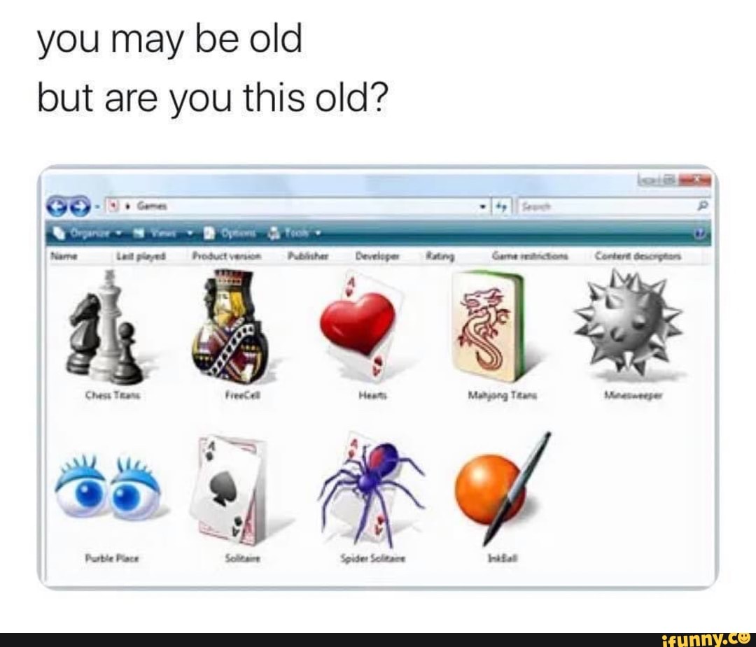 you may be old
but are you this old?
