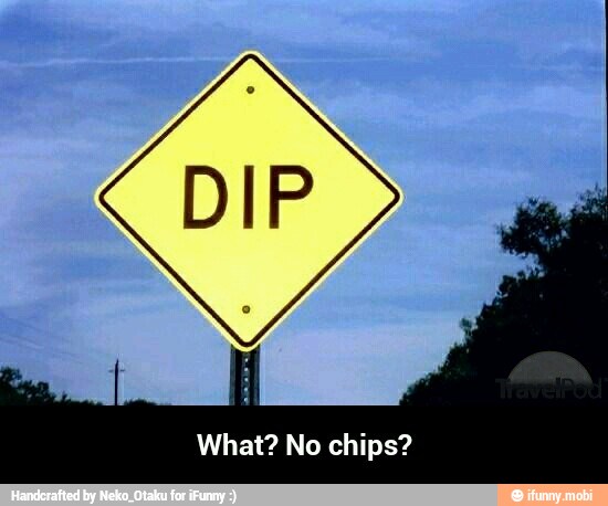 What? No chips? - What? No chips?
