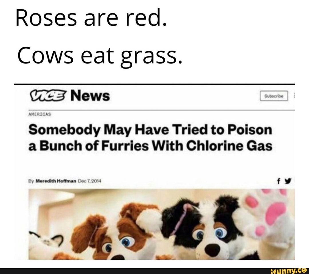 Roses are red. Cows eat grass. SoInebody May Have Tried to Poison a