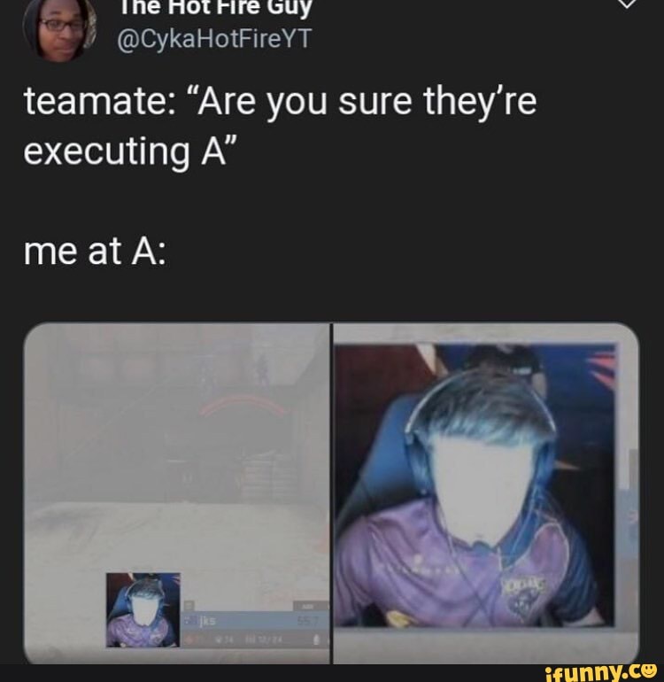 MS
teamate: "Are you sure they're
executing A"
