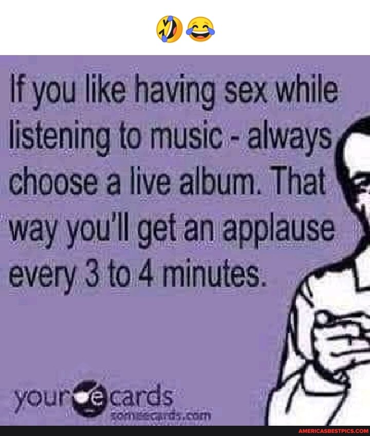 If you like having sex while listening to music - always A choose a live album. That way you'll get an applause every 3t04 minutes.
yourggcards