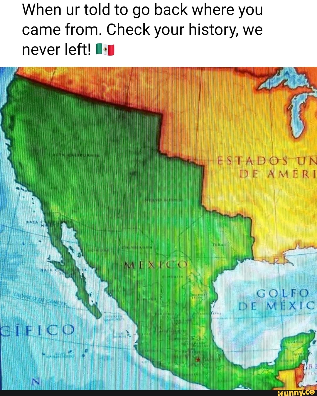 When ur told to go back where you
came from. Check your history, we
never left! few