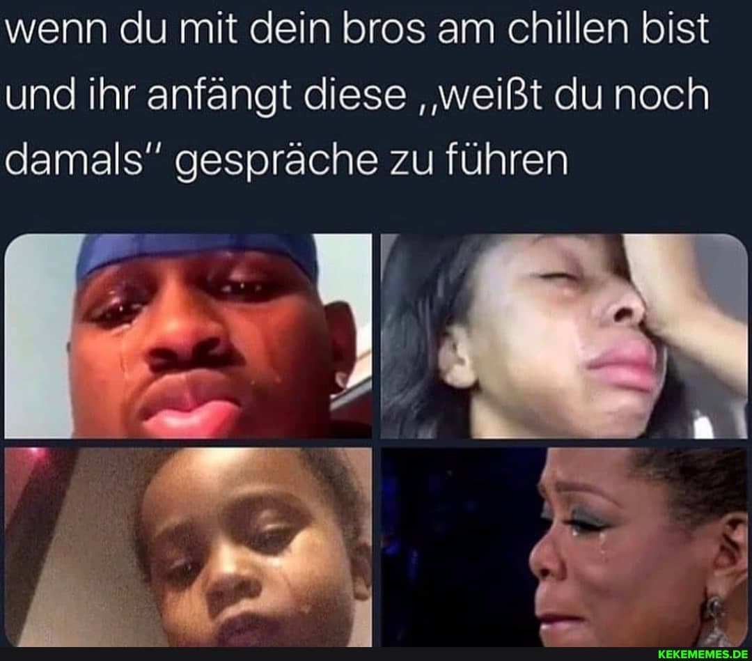 wenn du mit dein bios am chillen bist und ihr anfängt diese 'weißt du noch damals' gespräche zu führen