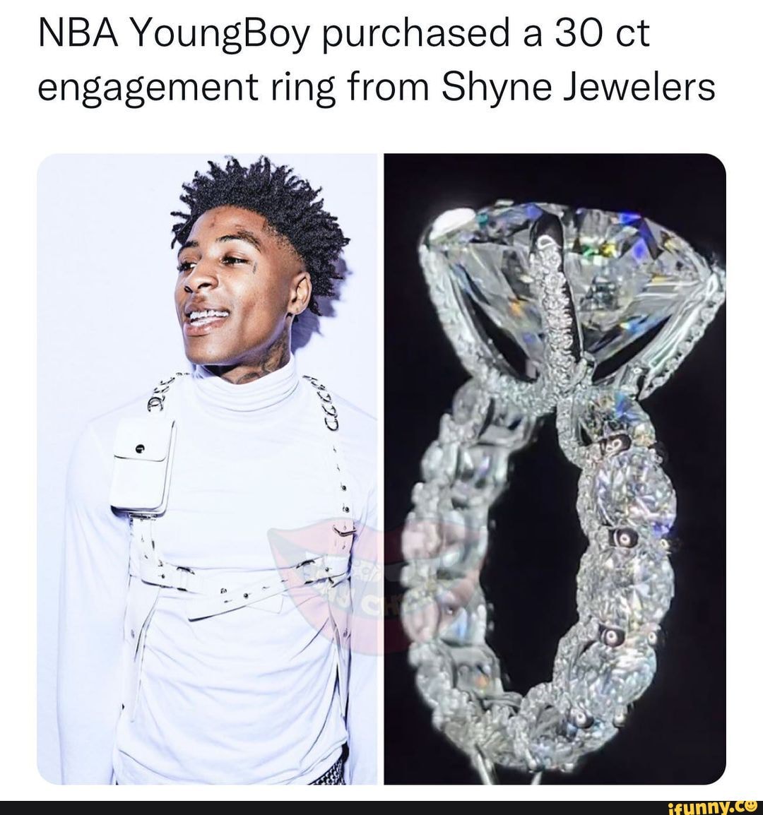 NBA YoungBoy purchased a 30 ct engagement ring from Shyne Jewelers iFunny