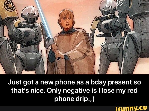 Just got a new phone as a bday present so
that's nice. Only negative is I lose my red
phone drip:,( - Just got a new phone as a bday present so that’s nice. Only negative is I lose my red phone drip:,(