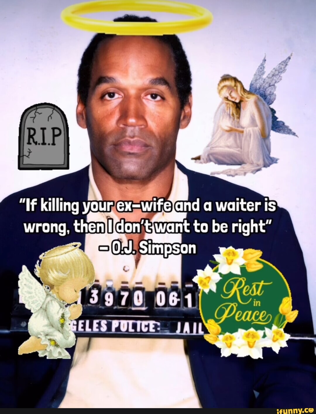 "Hf killing your ex-wife,and a waiter is wrong, then I.don't,want to be