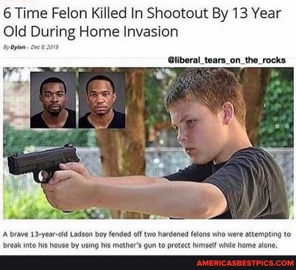 6 Time Felon Killed In Shootout By 13 Year
Old During Home Invasion
on
brave 13-year-old Ladson boy fended off two hardened flons who were attempting to break inte his house by using his mothers gun to protect himself wile home alone,