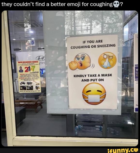 They couldn't find a better emoji for coughing IF YOU ARE COUGHING OR