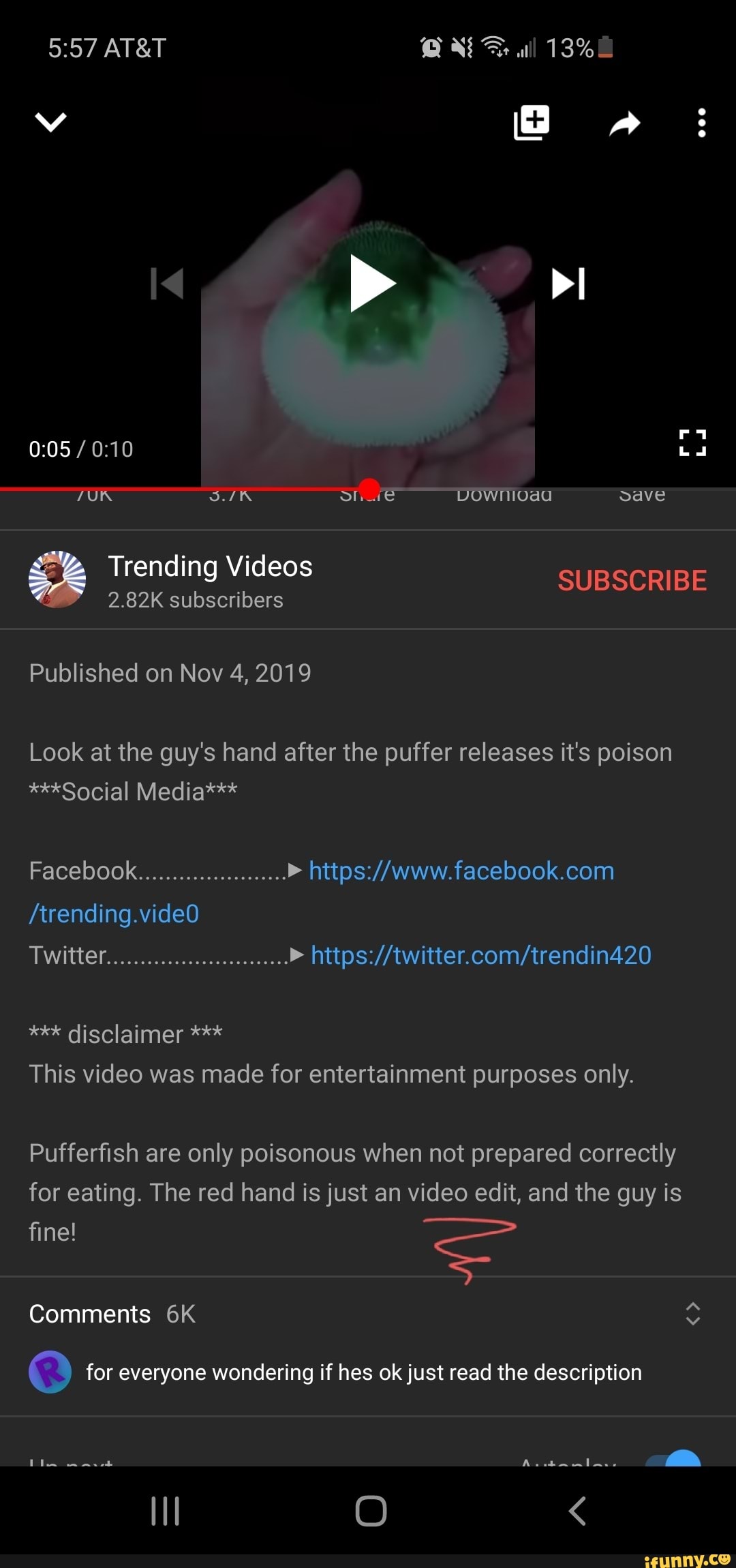 Trending Videos
ll
Ga:
La
JUK Downioaa >ave
SUBSCRIBE
2.82K subscribers
Published on Nov 4, 2019
Look at the guy's hand after the puffer releases it's poison
***Social Media***
Facebook...
/trending.videO TWitter... >
disclaimer
This video was made for entertainment purposes only.
Pufferfish are only poisonous when not prepared correctly for eating. The red hand is just an video edit, and the guy is
fine!
Comments
C) for everyone wondering if hes ok just read the description