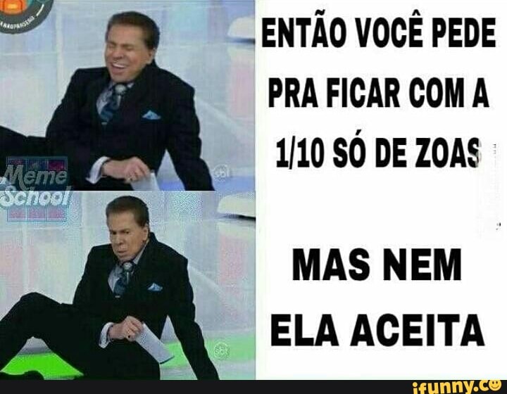 ENTÃO VOCÊ PEDE
PRA FICAR COM A
1/10 SÓ DE ZOAS
MAS
NEM
ELA ACEITA