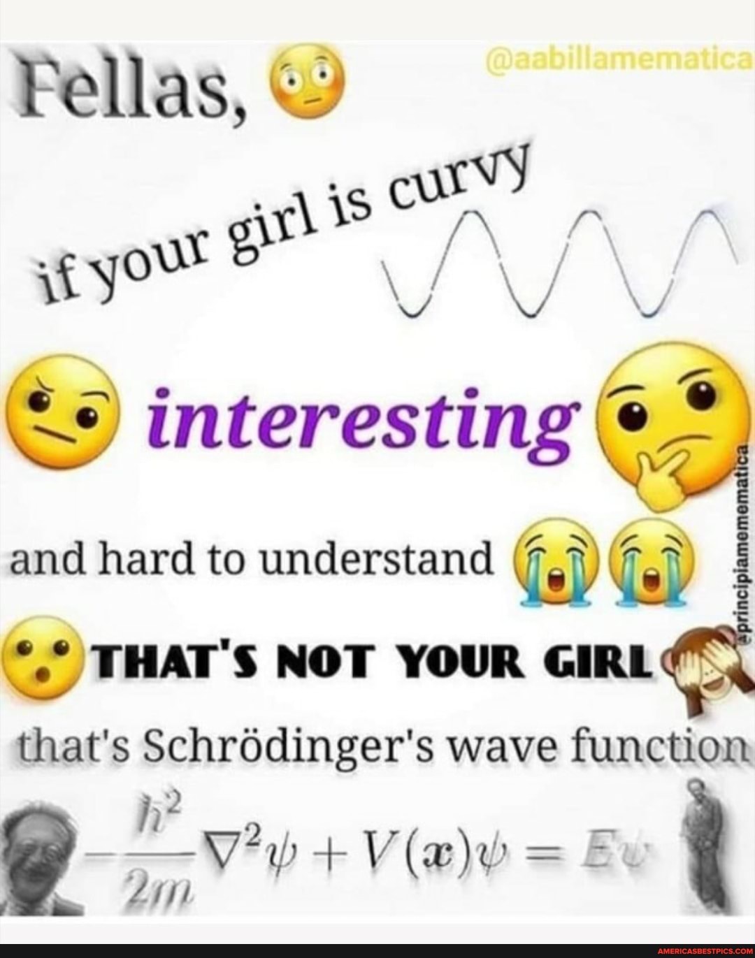 Fellas,
cur
Wy VY V
interesting I and hard to understand
.THAT'S NOT YOUR GIRL
that's Schrodinger's wave function
hi? 9 a) + = Ex