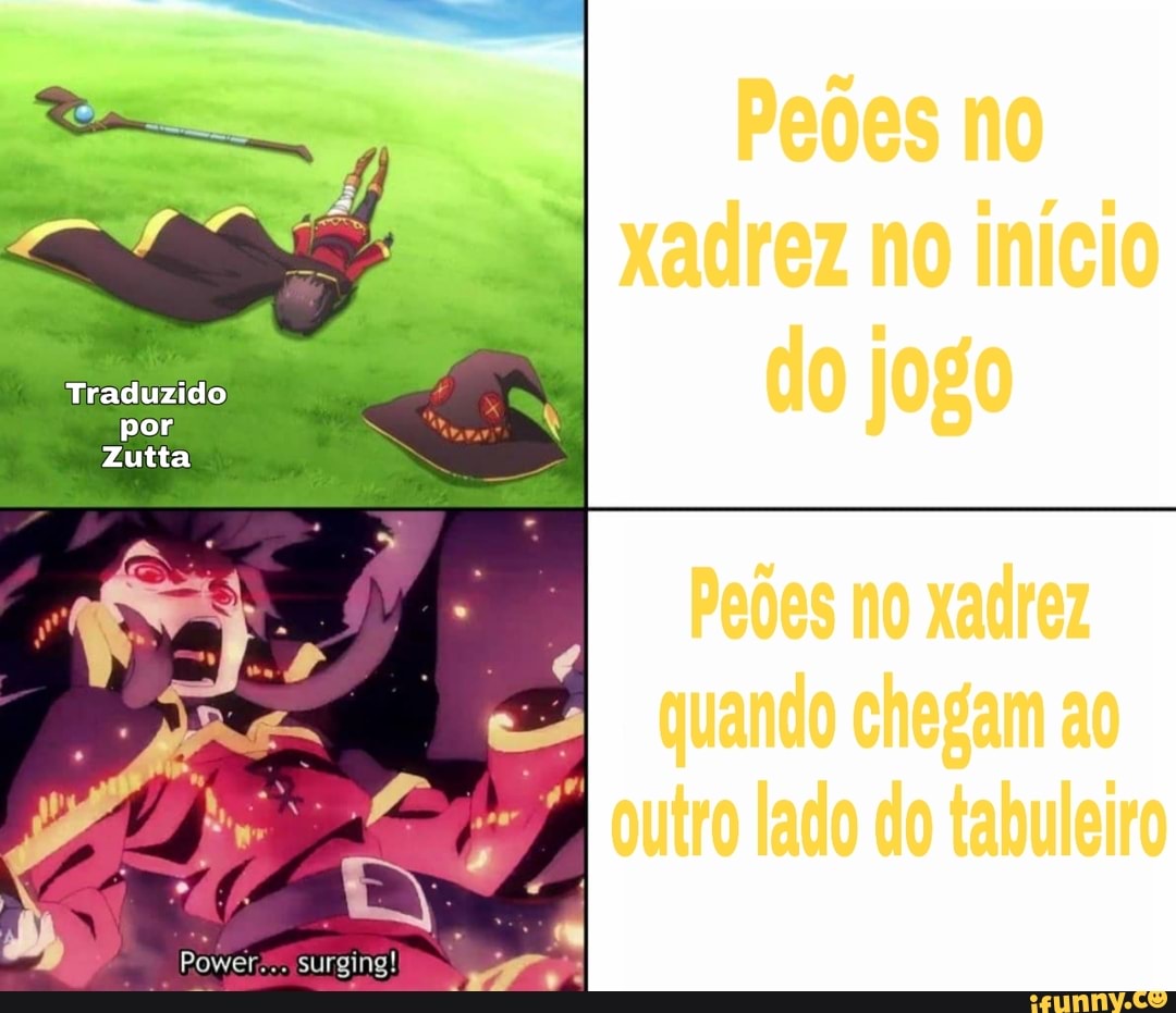 Traduzido
por
Zutta
quando chegam ao
