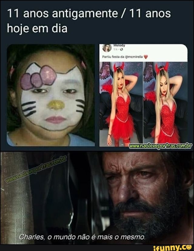 11 anos antigamente / 11 anos hoje em dia
artes. o mundo não é mais o mesmo.