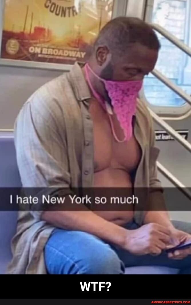 I hate New York so much - WTF?