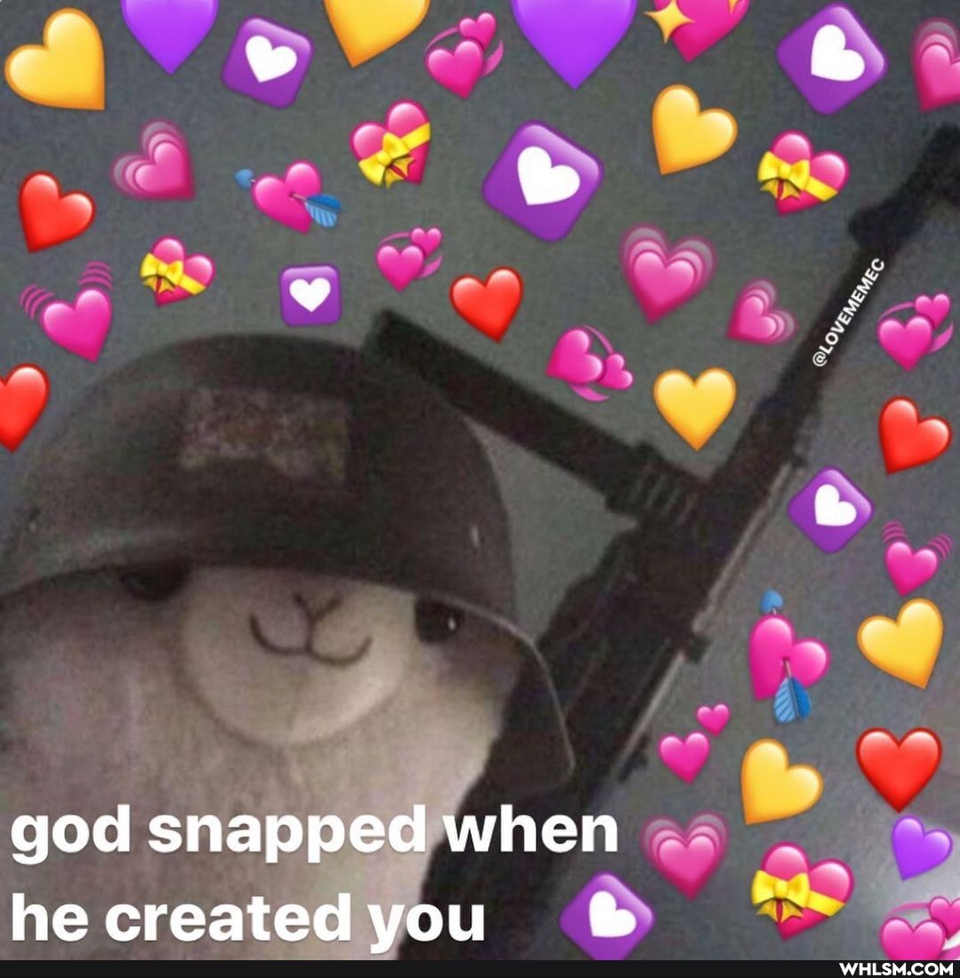god snapped when he created vou