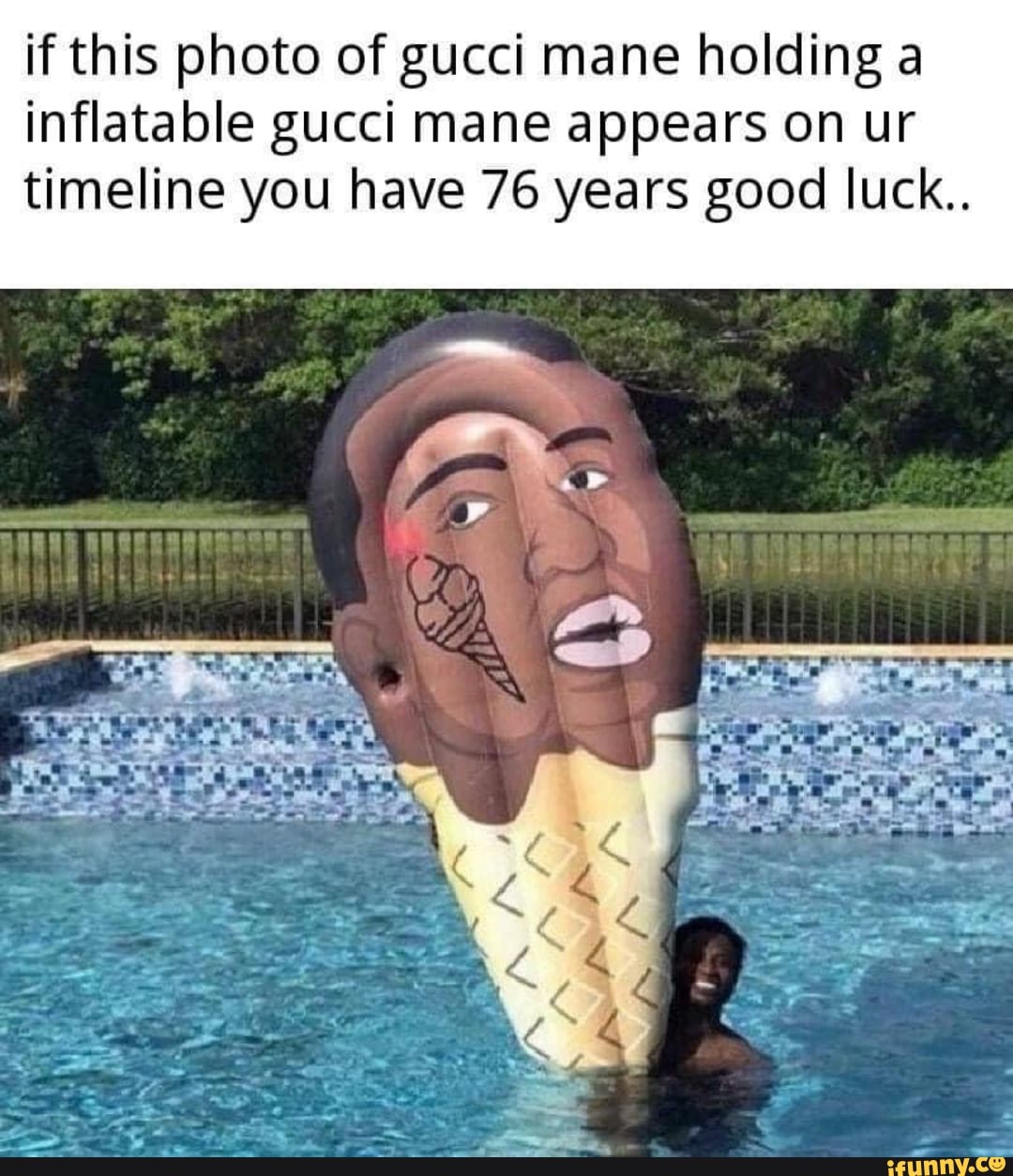 If this photo of gucci mane holding a inflatable gucci mane appears on