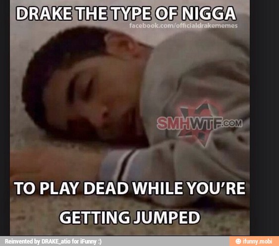 TO PLAY DEAD WHILE YOU/RE
GETTING JUMPED