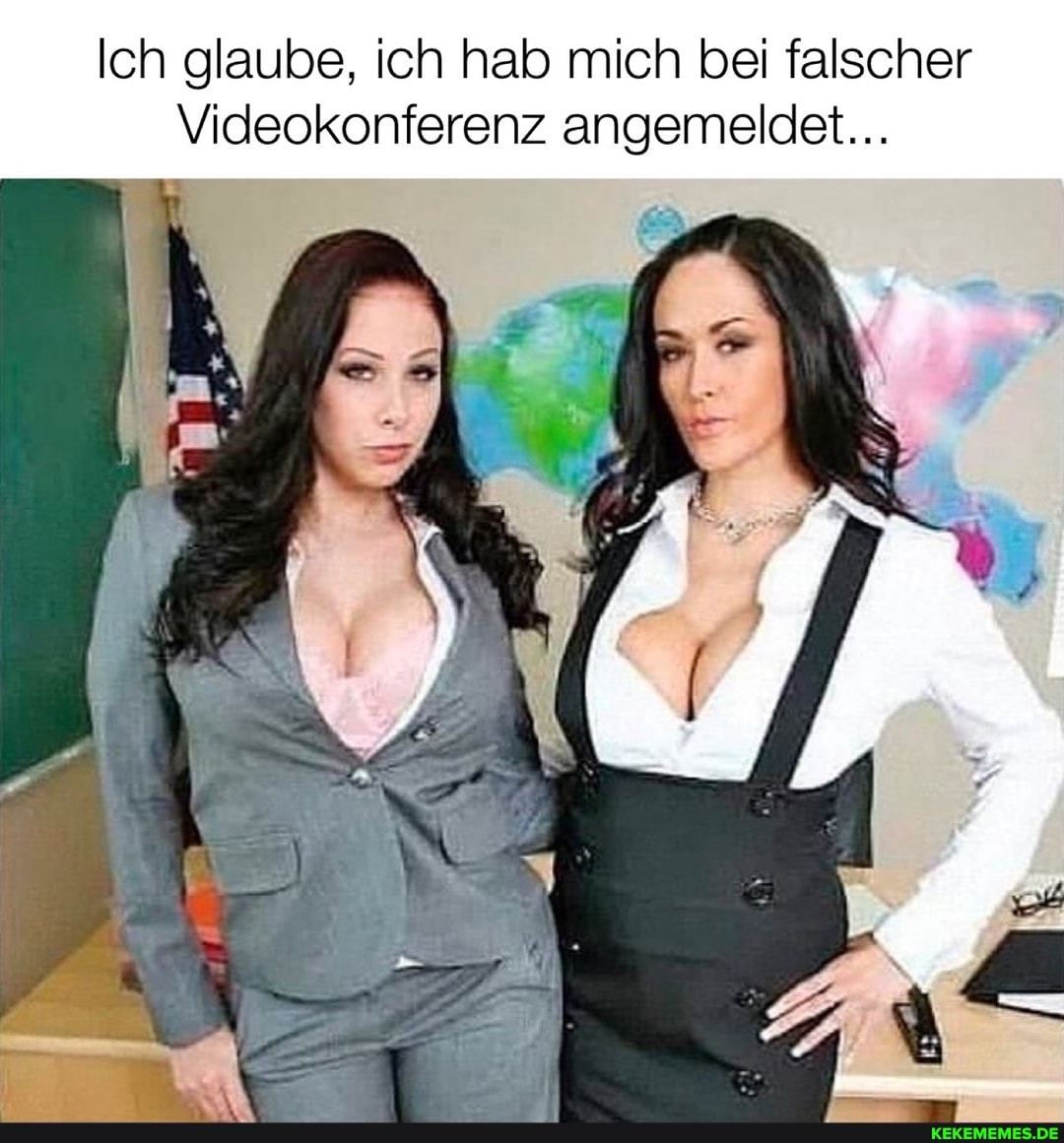 Ich glaube, ich hab mich bei falscher
Videokonferenz angemeldet...