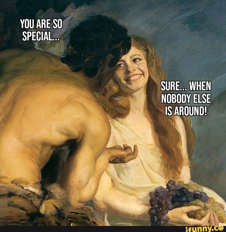 YOU ARE SO/
SPECIAL.
SURE... WHEN