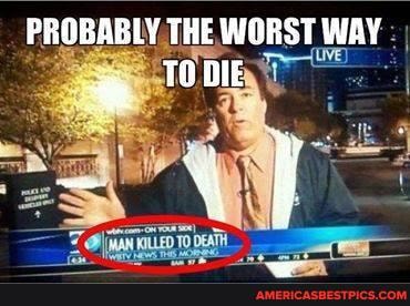PROBABLY THE WORST WAY TO DIE