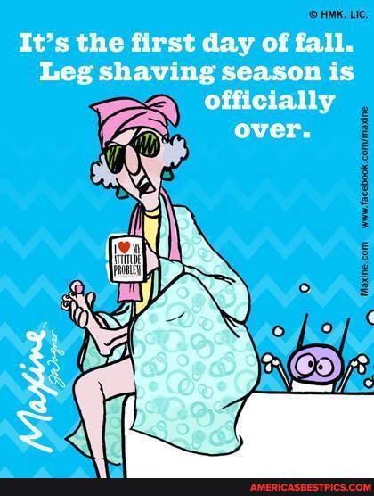 It's the first day of fall.
Leg shaving season is
BA officially over.