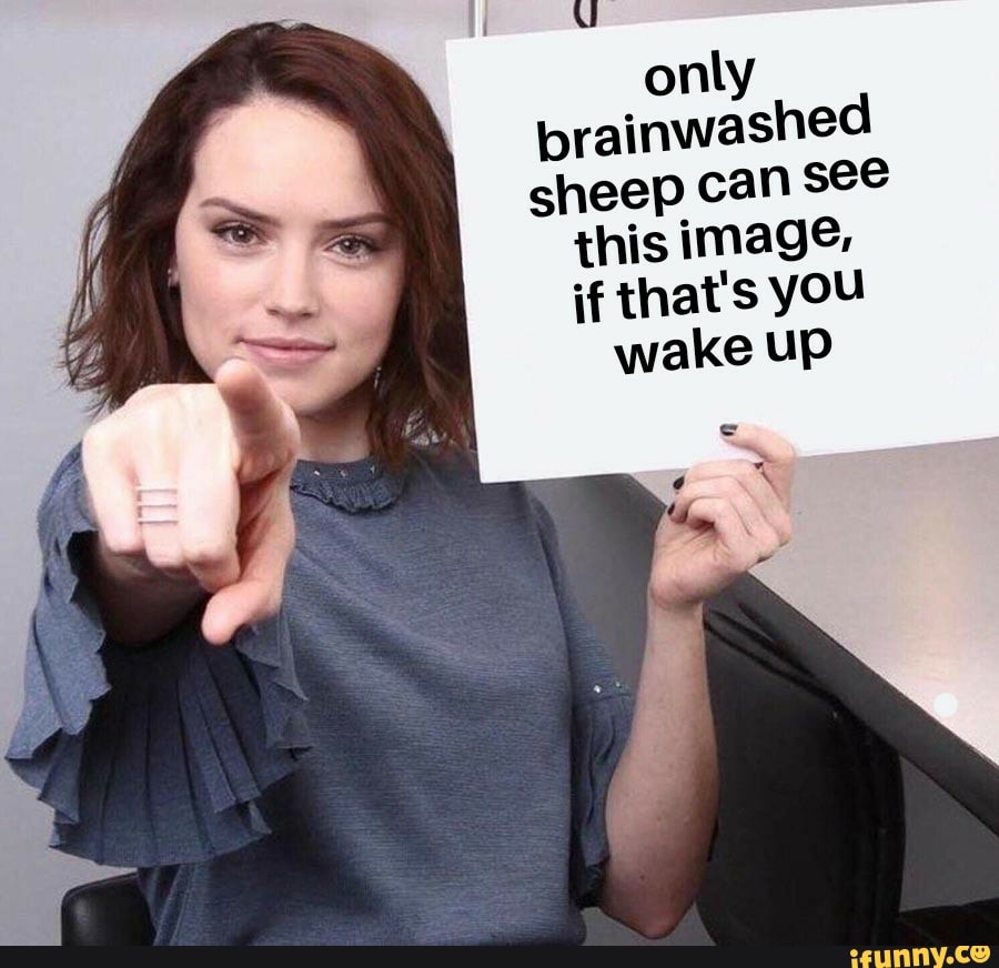 only
brainwashed
sheep can see
this image,
if that's you
wake up