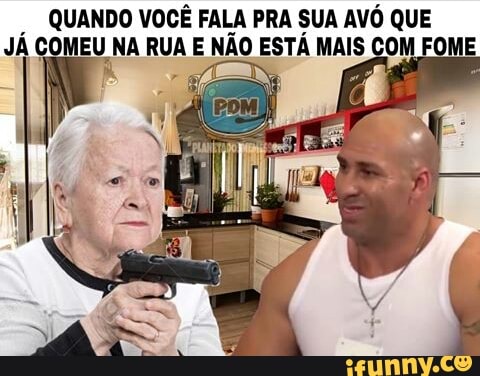 QUANDO VOCE FALA PRA SUA AVO hep
COMEU NA RUA, E NÃO ESTÁ MAIS OME