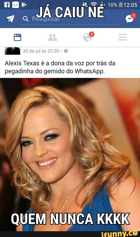 Alexis Texas é a dona da voz por trás da
pegadinha do gemido do WhatsApp.
QUEMIN WINTON