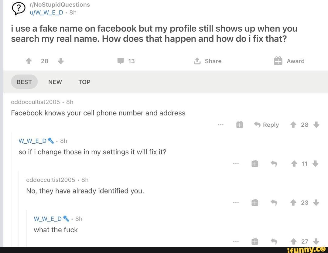 Use a fake name on facebook but my profile still shows up when you