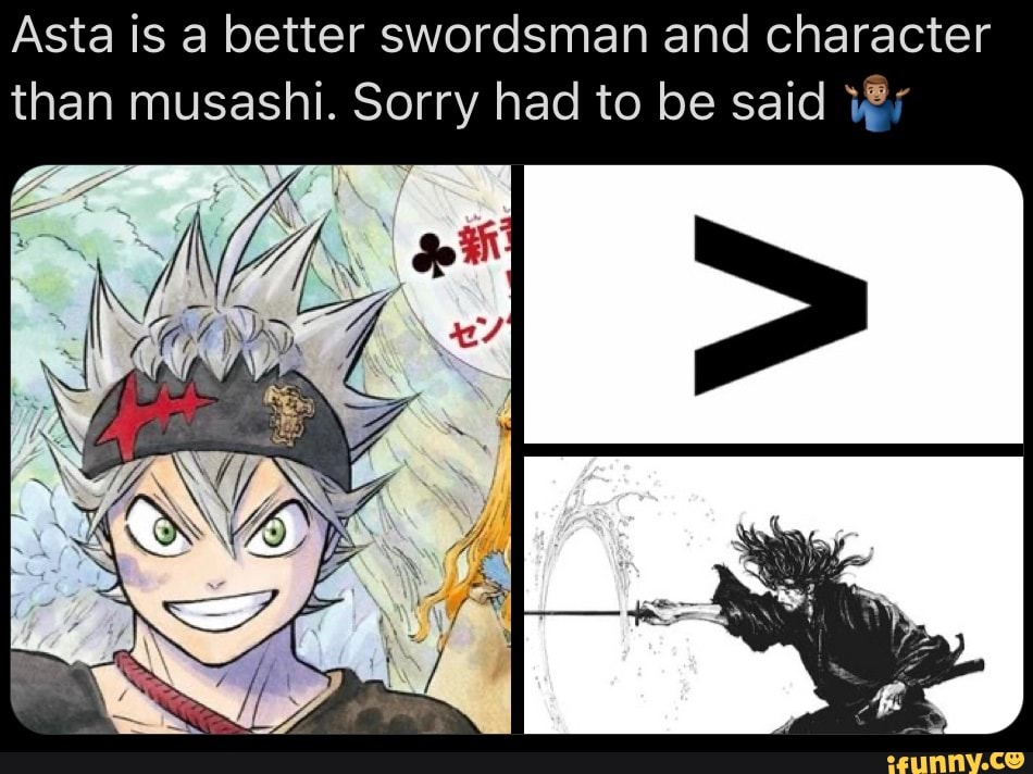 Asta Is A Better Swordsman And Character Than Musashi Sorry Had To Be