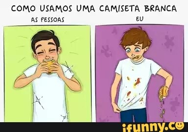 COMO USAMOS UMA CAMISETA BRANCA
AS PESSOAS EU