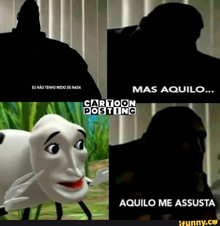 AQUILO ME ASSUSTA