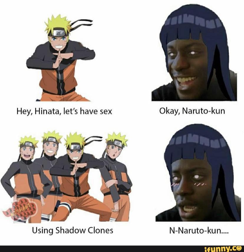 Hey Hinata Let S Have Sex Okay Naruto Kum Using Shadow Clones Ifunny