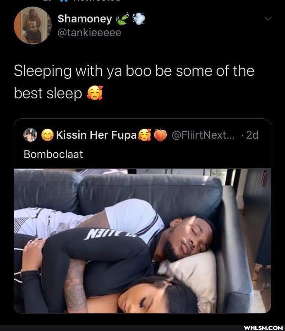 @tankieeeee
$hamoney
Sleeping with ya boo be some of the best sleep
Kissin Her FupaGC) @FliirtNext...
Bomboclaat