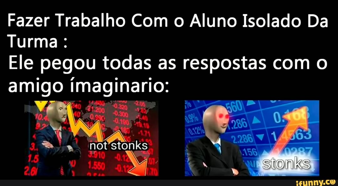 Fazer Trabalho Com o Aluno Isolado Da
Turma Ele pegou todas as respostas com o
amigo tur fel ile)