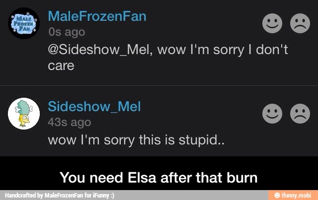 QSideshow Mel, wow I'm sorry I don't
care
Q
ago
wow I'm sorry this is stupid..
You need Elsa after that burn - You need Elsa after that burn