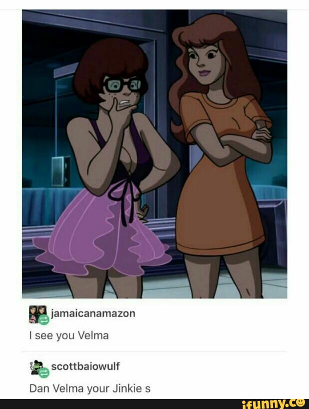Isee you Velma Zªg sconbaiowulf Dan Velma your Jinkie s - )