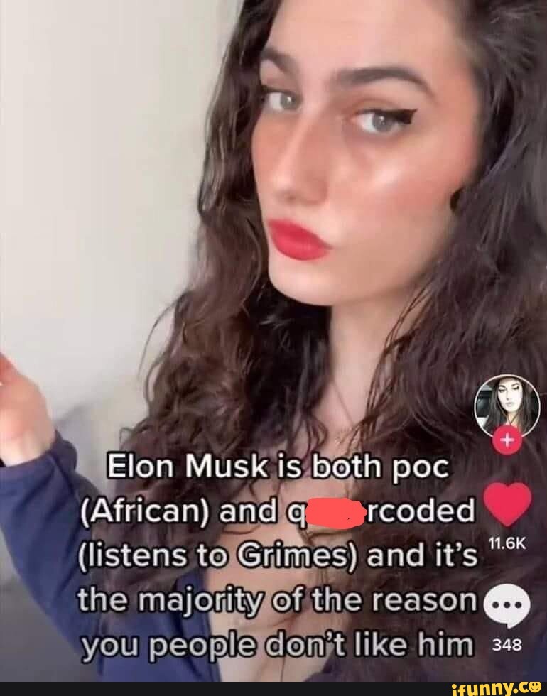 Elon Musk Is African And Listens To And Its The Majonity Of The Reason You People Dont Like 1687