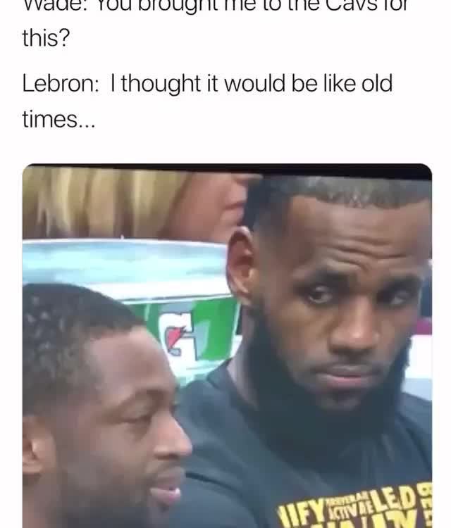 Lebron: Ithought it would be like old times... - )
