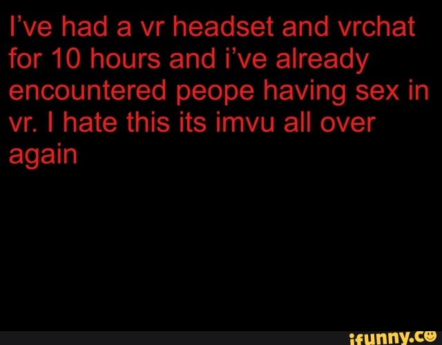 for 10 hours and ¡'ve already
encountered peope having sex in