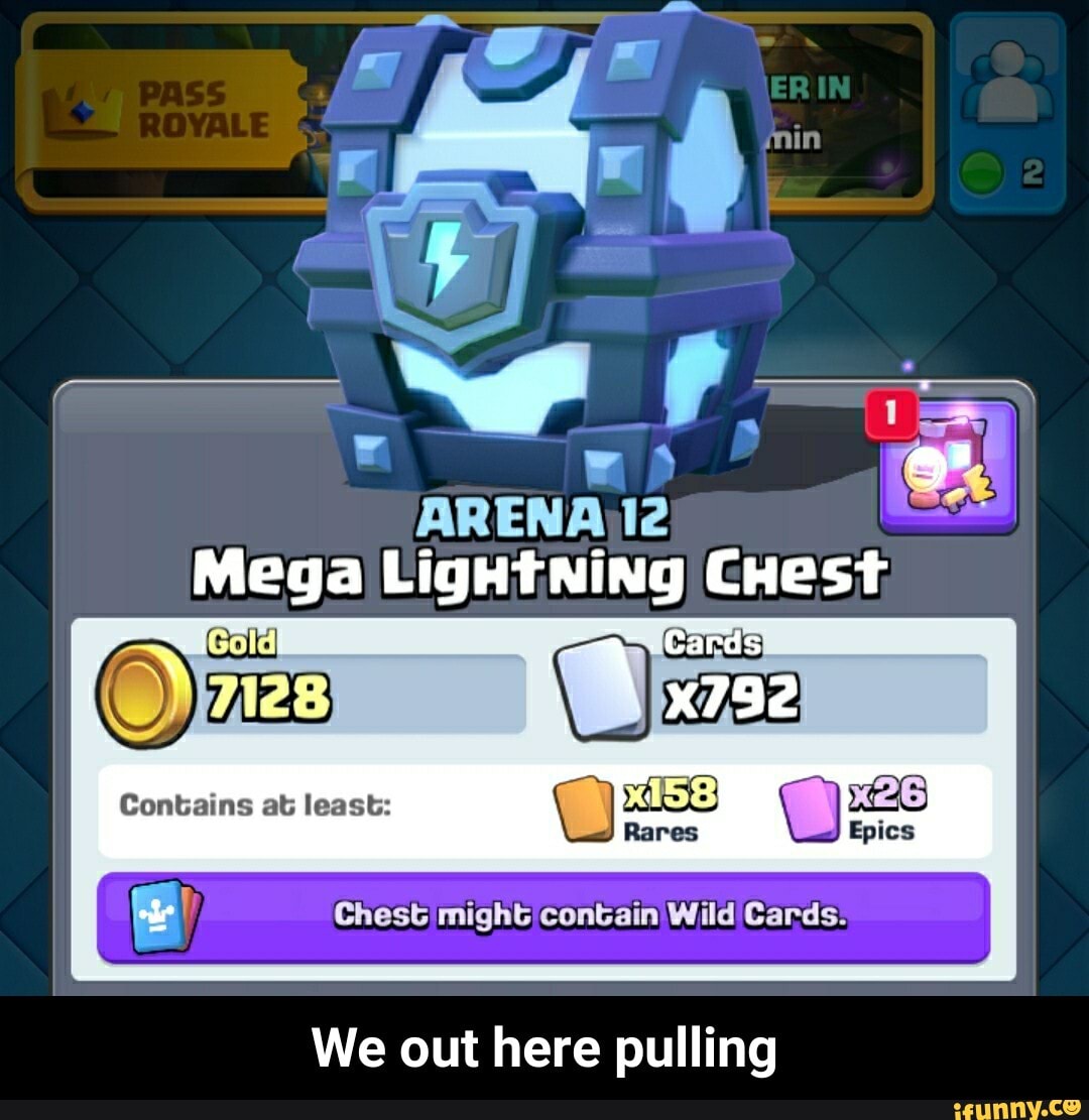 S== ARENA 12 Mega LigHtNing CHest Cards x792 Contains at least: Rares Chest  might contain Wild Cards. We out here pulling - We out here pulling - iFunny