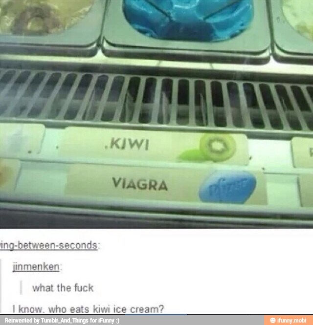 what the fuck
A ho eats kiwi ice cream?