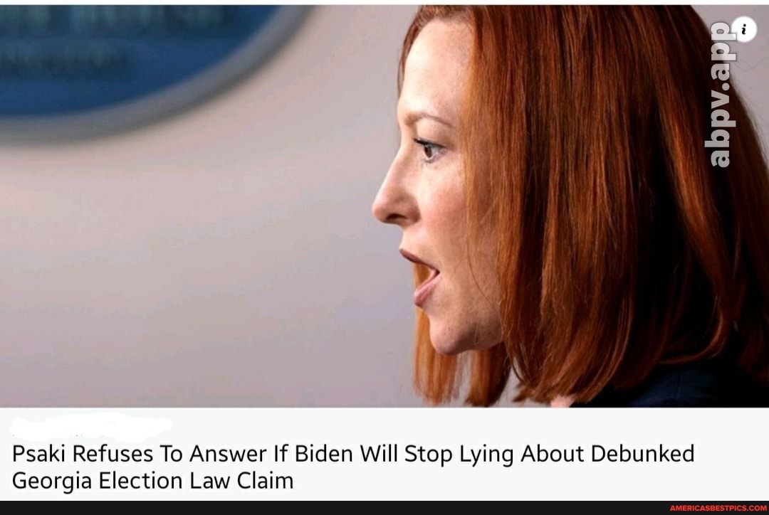 Psaki Refuses To Answer If Biden Will Stop Lying About Debunked
Georgia Election Law Claim