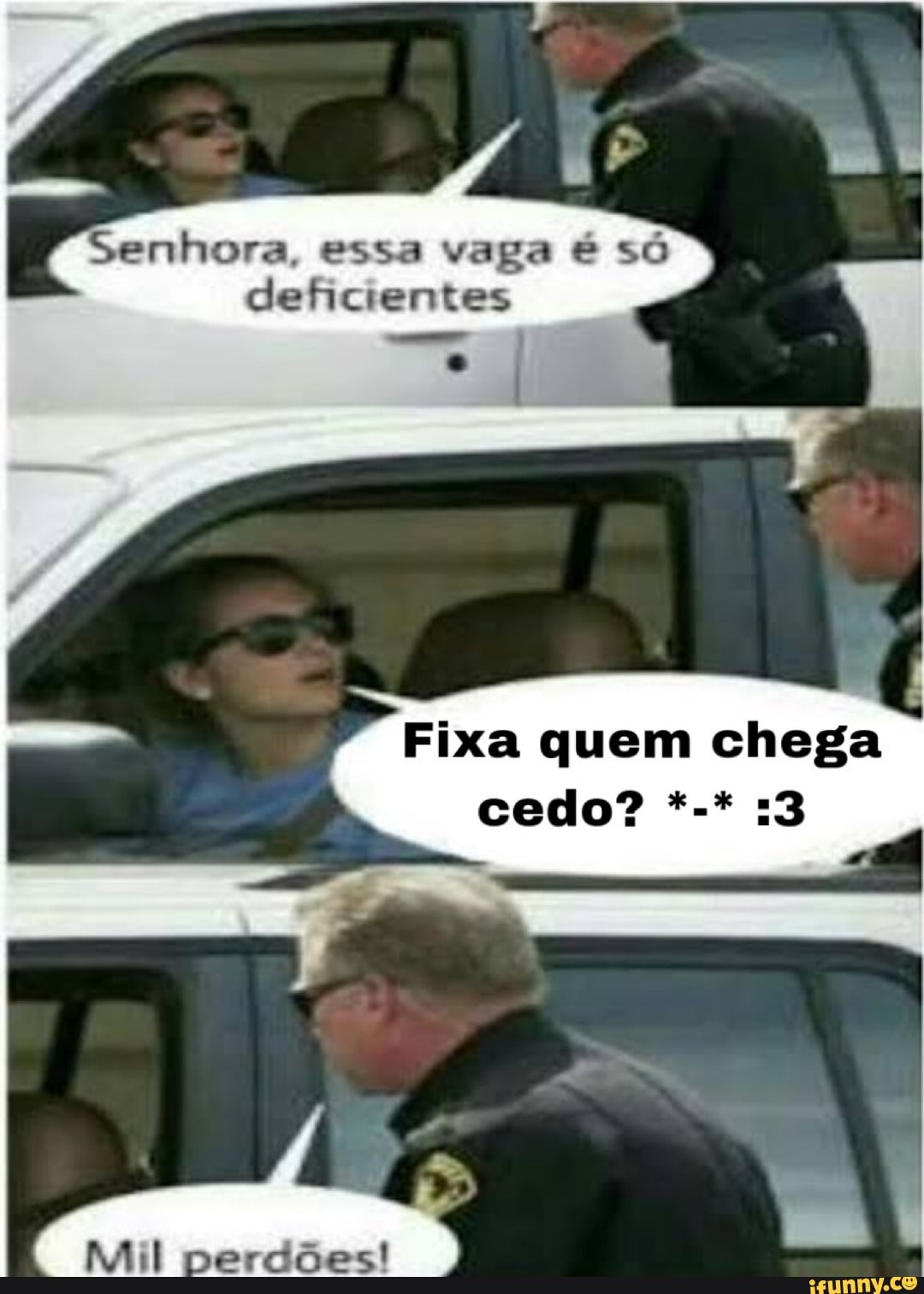 Senhora, essa vaga é só
deficientes
Fixa quem chega cedo? :3