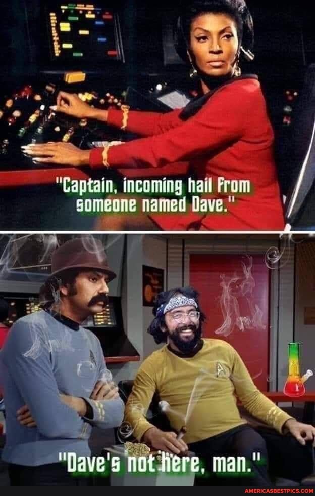 te
"Captain, incoming hail From someone named Dave."
ere man'
