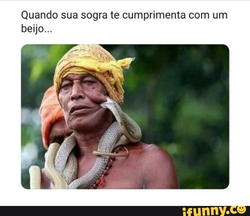 Quando sua sogra te cumprimenta com um