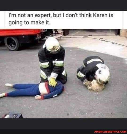 I'm not an expert, but I don't think Karen is going to make it